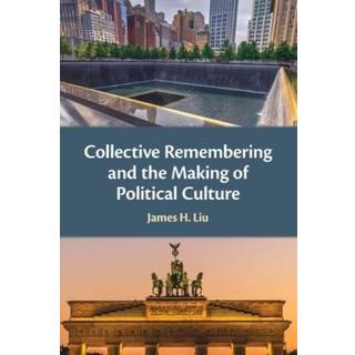 Collective Remembering and the Making of Political Culture