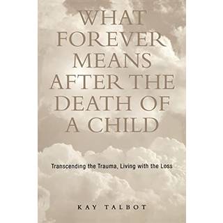 What Forever Means After the Death of a Child