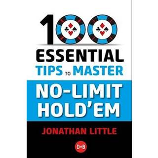 100 Essential Tips to Master No-Limit Hold'em