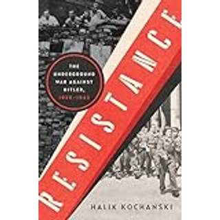Resistance - The Underground War Against Hitler, 1939-1945