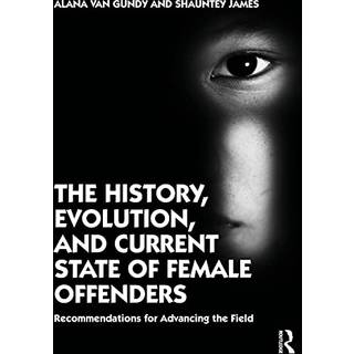 The History, Evolution, and Current State of Female Offenders