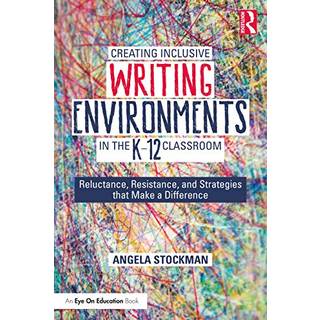 Creating Inclusive Writing Environments in the K-12 Classroom