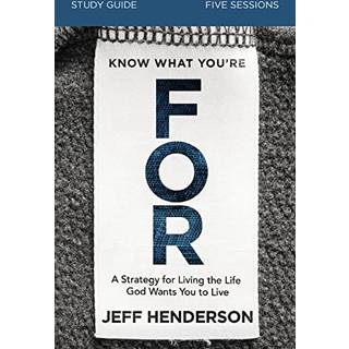 Know What You're FOR Bible Study Guide