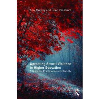 Uprooting Sexual Violence in Higher Education