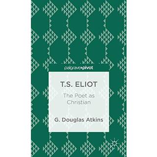 T.S. Eliot: The Poet as Christian