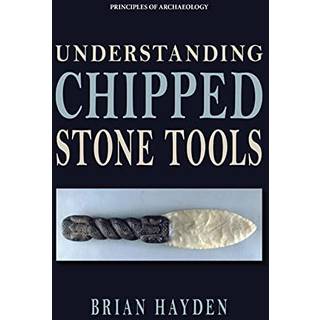 Understanding Chipped Stone Tools