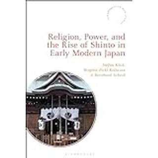 Religion, Power, and the Rise of Shinto in Early Modern Japan