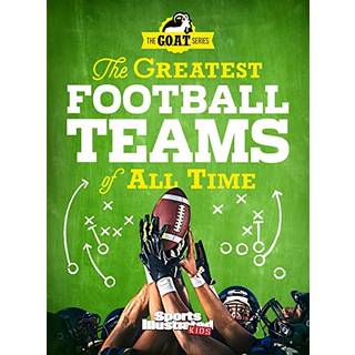 The Greatest Football Teams of All Time (A Sports Illustrated Kids Book)