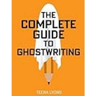 The Complete Guide to Ghostwriting