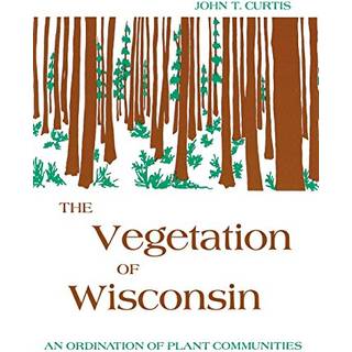 The Vegetation of Wisconsin-Ordination of Plant Communities