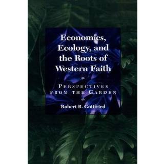 Economics, Ecology, and the Roots of Western Faith