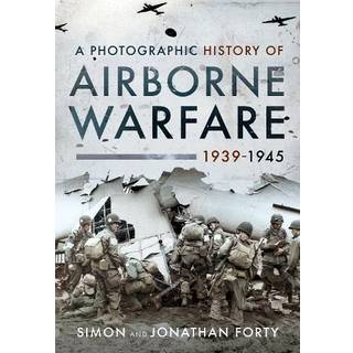 A Photographic History of Airborne Warfare, 1939 1945