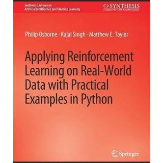 Applying Reinforcement Learning on Real-World Data with Practical Examples in Python