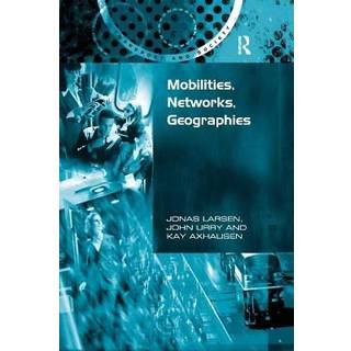 Mobilities, Networks, Geographies
