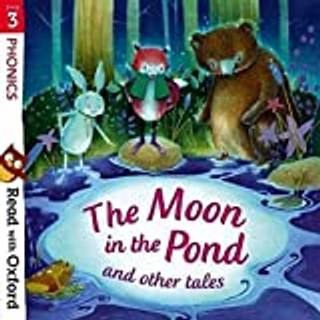 Read with Oxford: Stage 3: Phonics: The Moon in the Pond and Other Tales