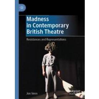 Madness in Contemporary British Theatre