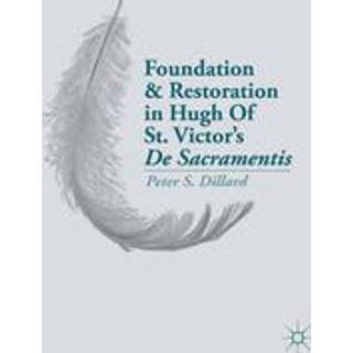 Foundation and Restoration in Hugh Of St. Victor’s De Sacramentis