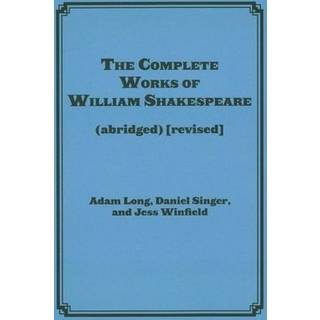 The Complete Works of William Shakespeare (abridged) [revised] [again]