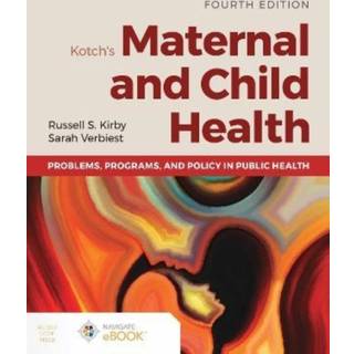 Kotch's Maternal and Child Health: Problems, Programs, and Policy in Public Health