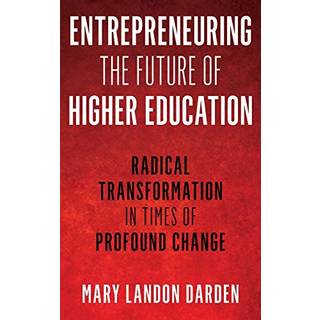 Entrepreneuring the Future of Higher Education