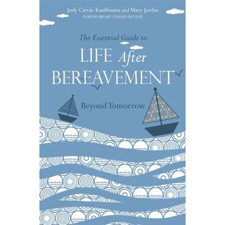 The Essential Guide to Life After Bereavement