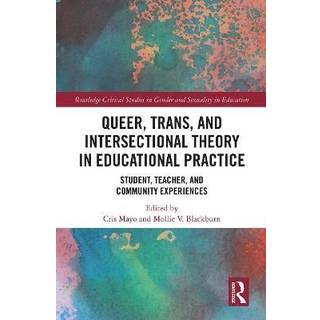 Queer, Trans, and Intersectional Theory in Educational Practice