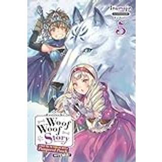 Woof Woof Story: I Told You to Turn Me Into a Pampered Pooch, Not Fenrir!, Vol. 5 (light novel)