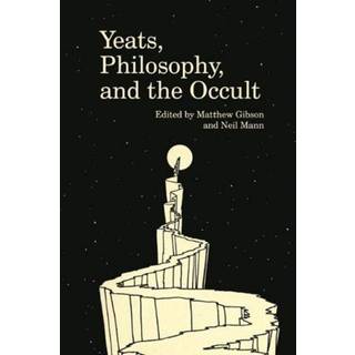 Yeats, Philosophy, and the Occult