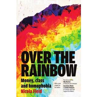 Over the Rainbow: Money, Class & Homophobia
