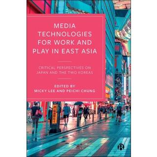 Media Technologies for Work and Play in East Asia