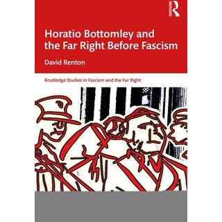Horatio Bottomley and the Far Right Before Fascism