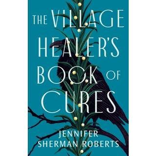 The Village Healer's Book of Cures