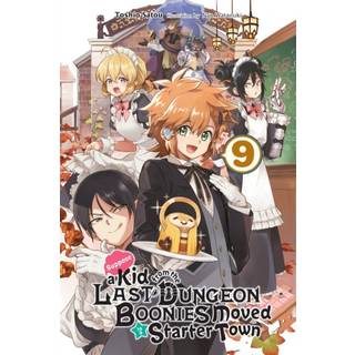 Suppose a Kid from the Last Dungeon Boonies Moved to a Starter Town, Vol. 9 (light novel)