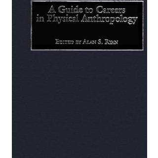 A Guide to Careers in Physical Anthropology
