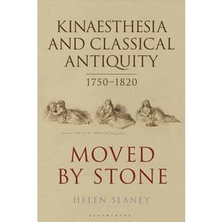 Kinaesthesia and Classical Antiquity 1750–1820