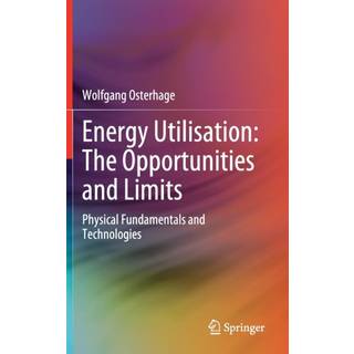 Energy Utilisation: The Opportunities and Limits