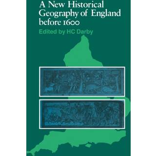 A New Historical Geography of England before 1600