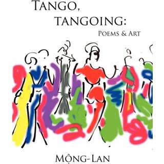 Tango, Tangoing: Poems & Art