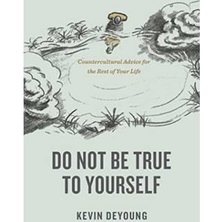 Do Not Be True to Yourself