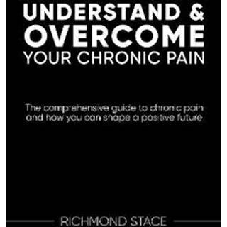 Understand and Overcome Your Chronic Pain