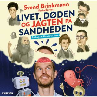 Svend Brinkmann fortæller om livet, døden og jagten på sandheden - En bog om filosofi til børn