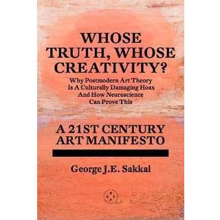 Whose Truth, Whose Creativity? A 21st Century Art Manifesto