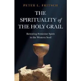 Spirituality of the Holy Grail, The