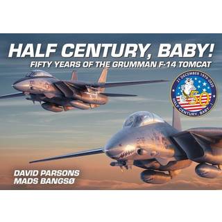 Half Century, Baby! - Fifty Years of the Grumman F-14 Tomcat