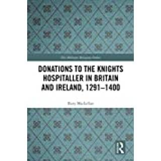 Donations to the Knights Hospitaller in Britain and Ireland, 1291-1400