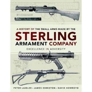 A History of the Small Arms made by the Sterling Armament Company