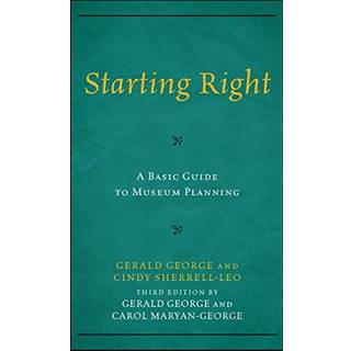 Starting Right: A Basic Guide to Museum Planning