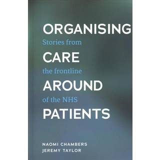 Organising Care Around Patients