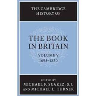 The Cambridge History of the Book in Britain: Volume 5, 1695–1830