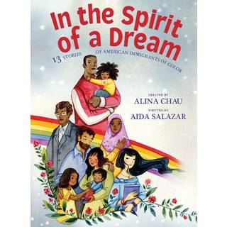 In the Spirit of a Dream: 13 Stories of American Immigrants of Color